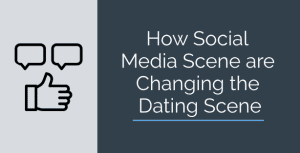 How Social Media are Changing the Dating Scene