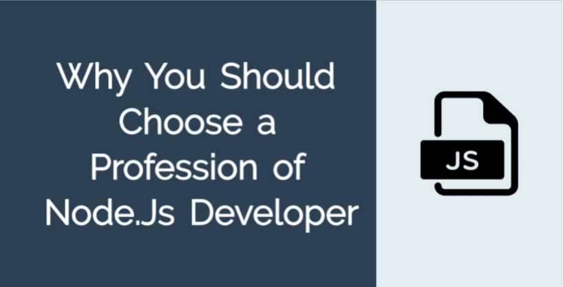 Why You Should Choose a Profession of Node.Js Developer