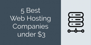 5 Best Web Hosting Companies under 3d dollar