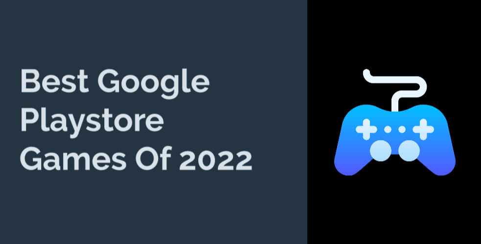 Best Google Playstore Games Of 2022