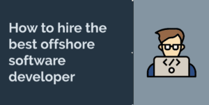how to hire the best offshore software developer