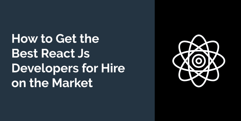 How to Get the Best React Js Developers for Hire on the Market